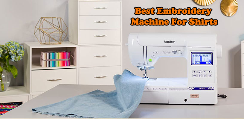 best embroidery machine for shirts