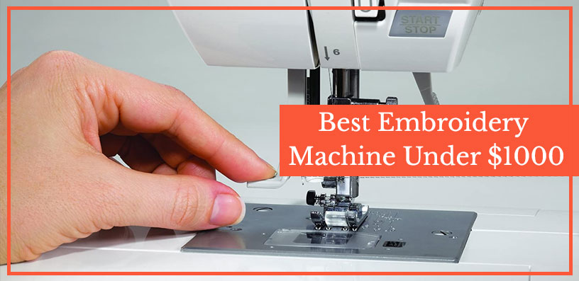 best embroidery machine under $1000