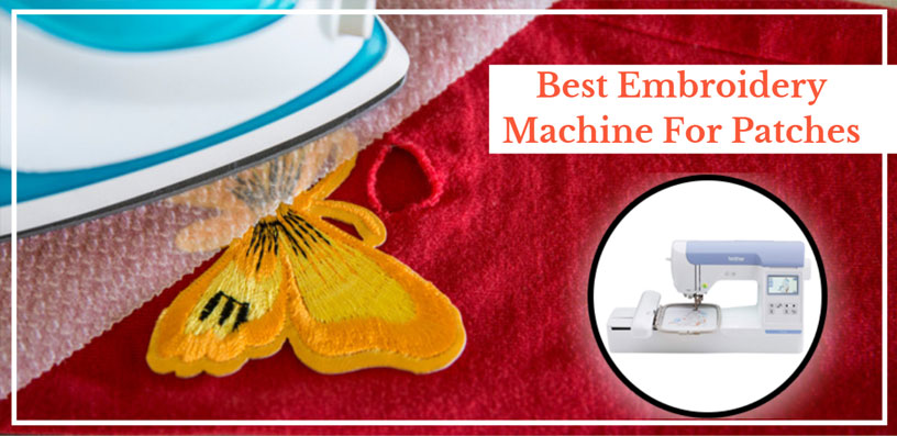 best embroidery machine for patches