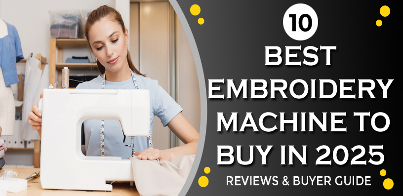 Best Embroidery Machine 2025