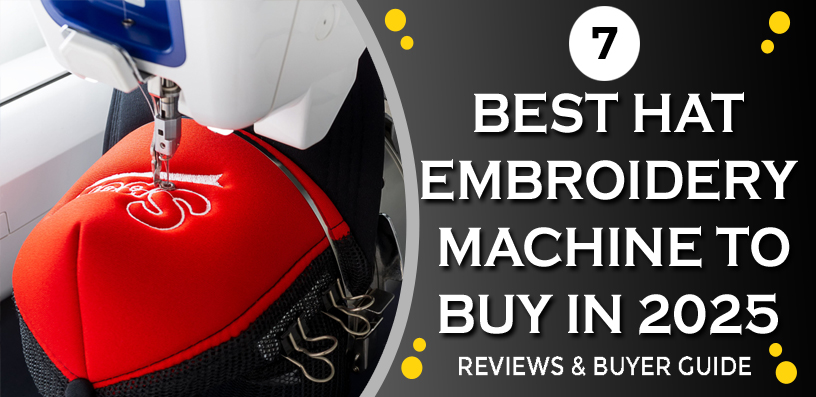 Best Hat Embroidery Machine 2025